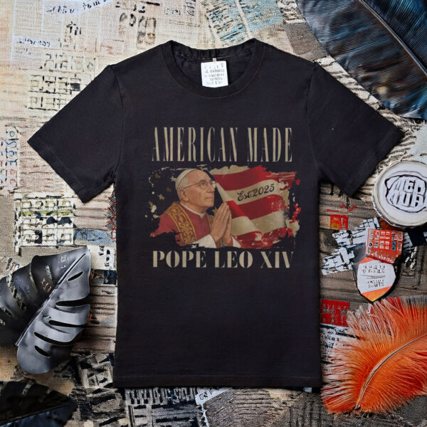 American Made Pope Leo XIV Fans Gift Tee Shirt