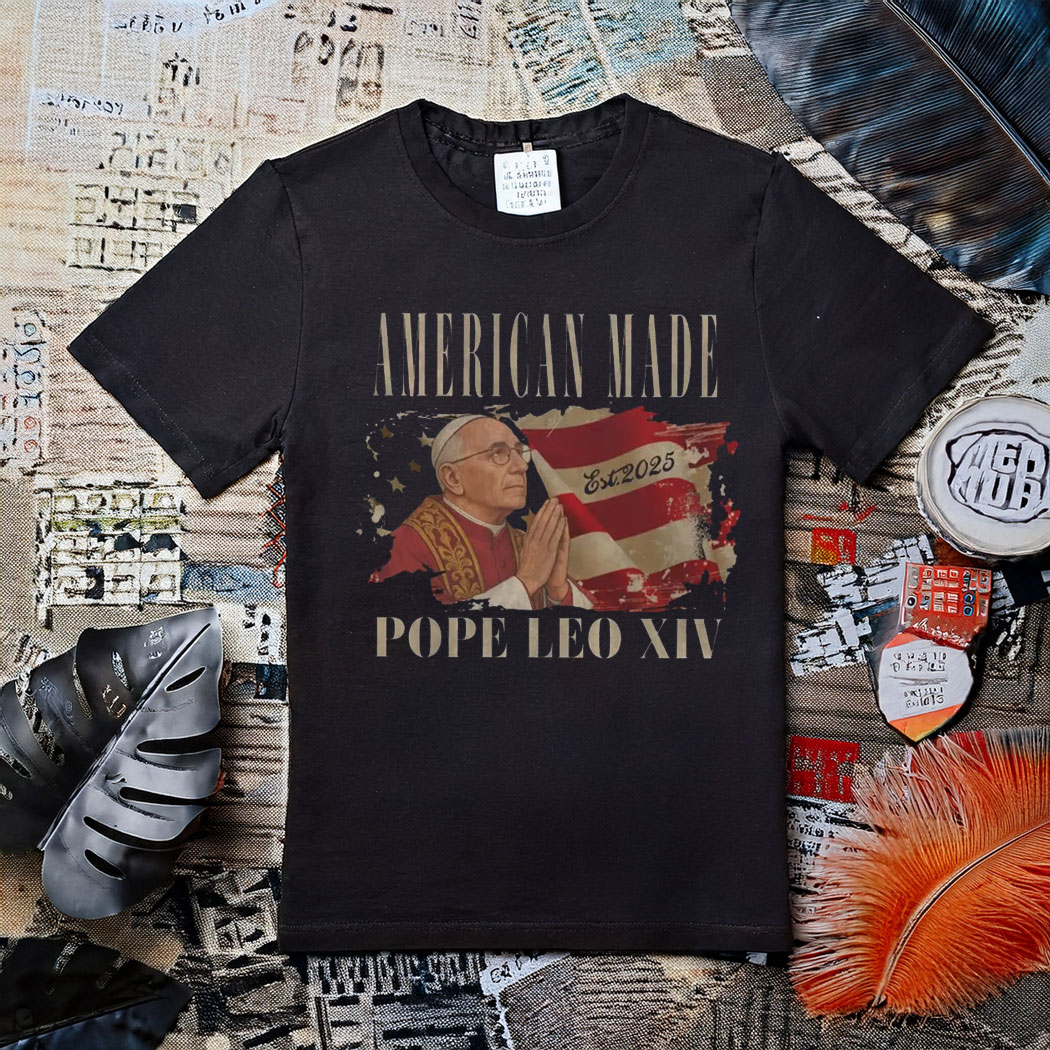 American Made Pope Leo XIV Fans Gift Tee Shirt
