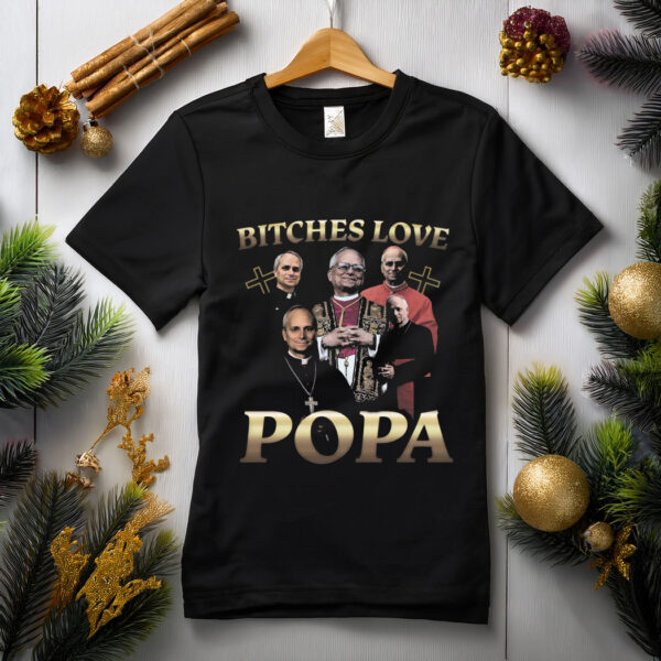 Bitches Love Popa T-Shirt