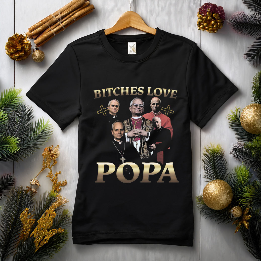 Bitches Love Popa T-Shirt
