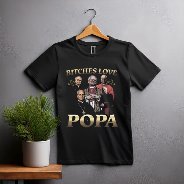 Bitches Love Popa T-Shirt