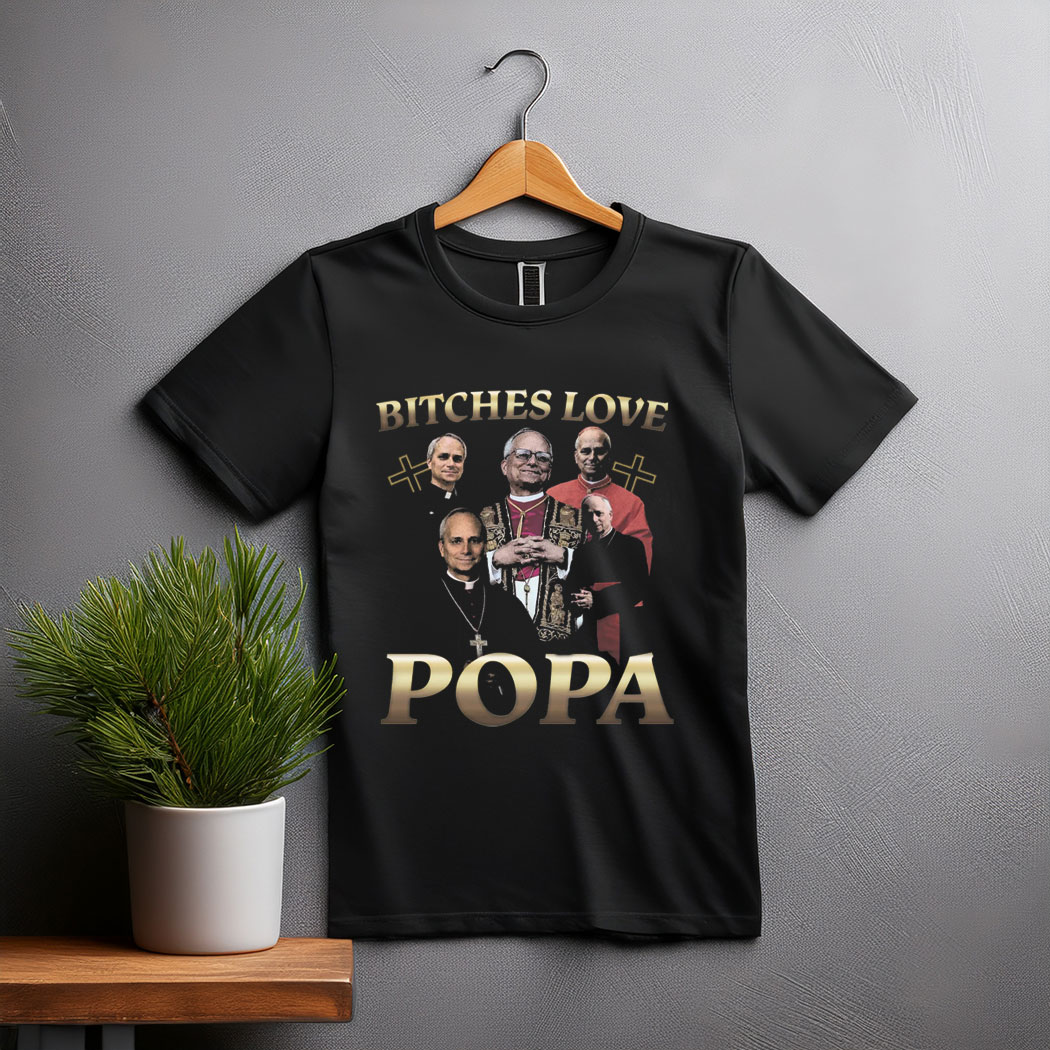 Bitches Love Popa T-Shirt