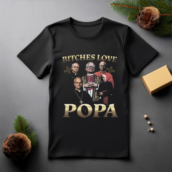Bitches Love Popa T-Shirt