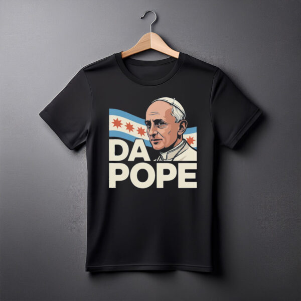 Da Pope Leo XIV First American Pope , Pope Bobby Chicago T-Shirt