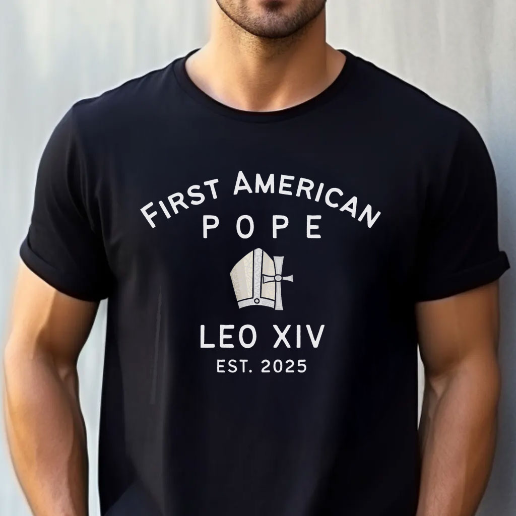 First American Pope Shirt, Leo XIV Est. 2025 Shirt