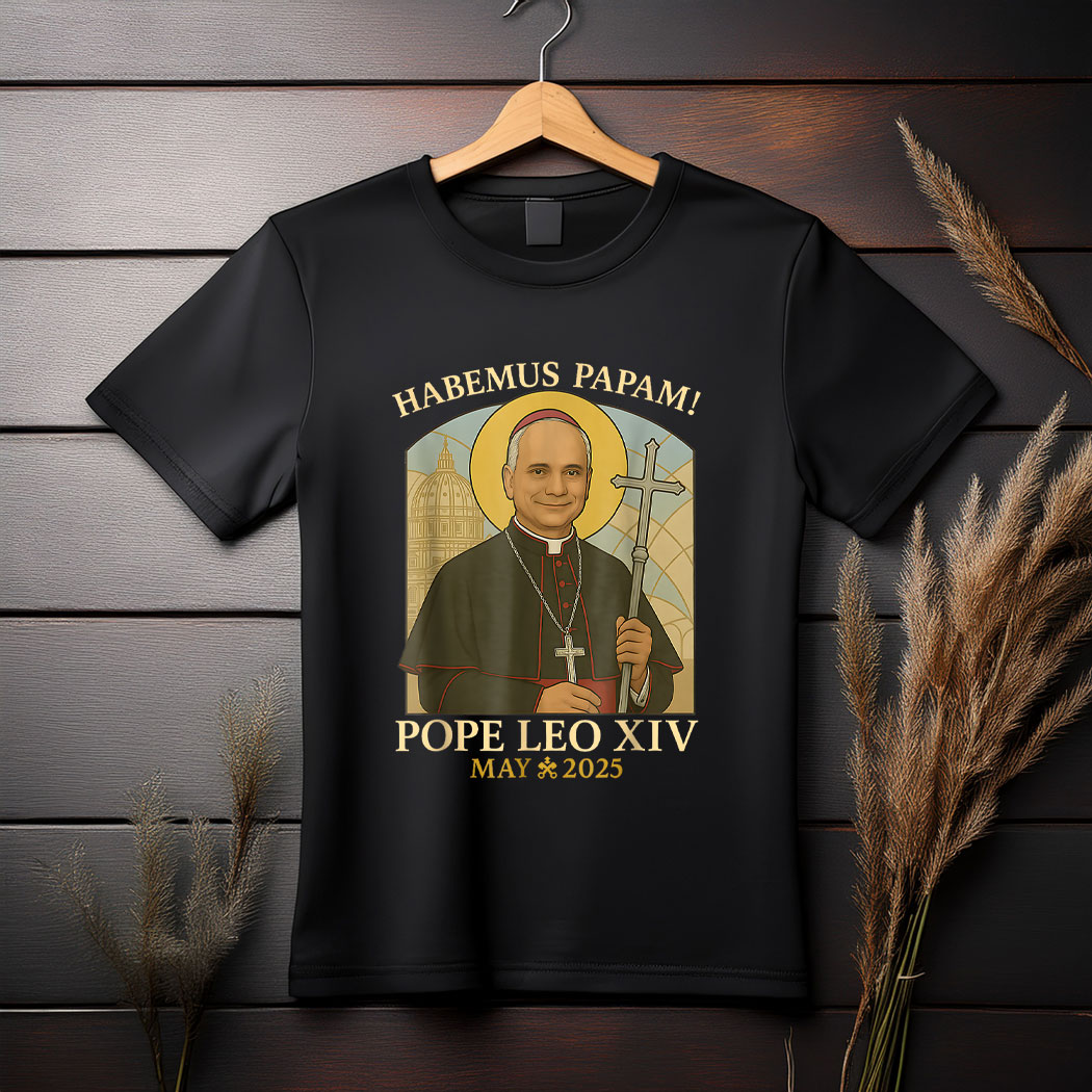 Habemus Papam Pope Leo Robert Prevost Pope T-Shirt