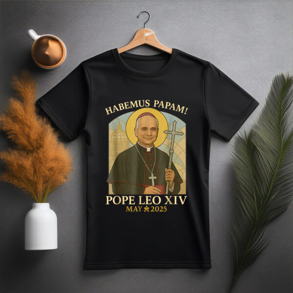 Habemus Papam Pope Leo Robert Prevost Pope T-Shirt