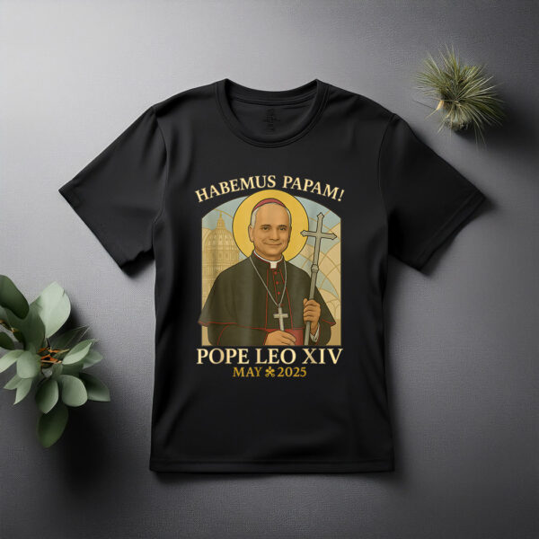Habemus Papam Pope Leo Robert Prevost Pope Tee Shirt