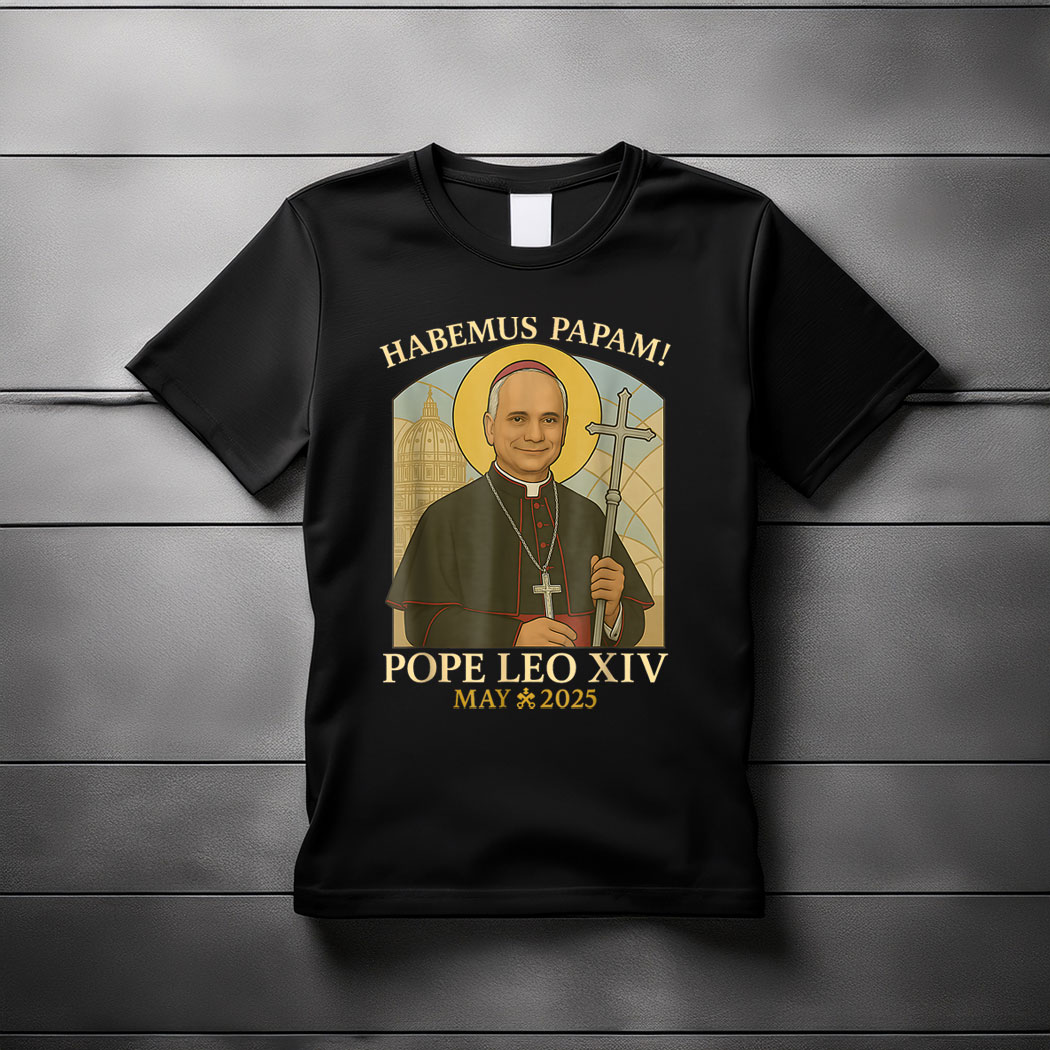 Habemus Papam Pope Leo Robert Prevost Pope Tee Shirt