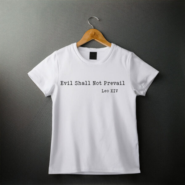 Leo XIV Pope, Evil Shall Not Prevail Shirt
