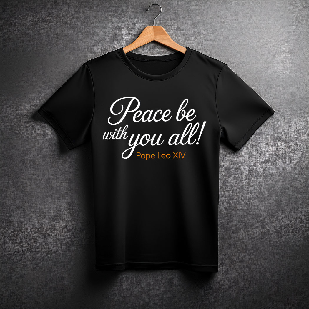 Peace Be With You All Pope Leo XIV quote T-Shirt