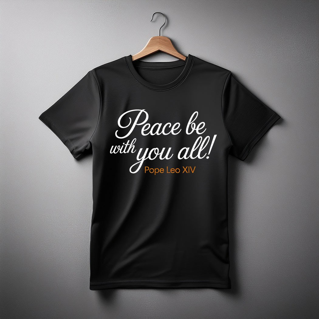 Peace Be With You All Pope Leo XIV quote T-Shirt
