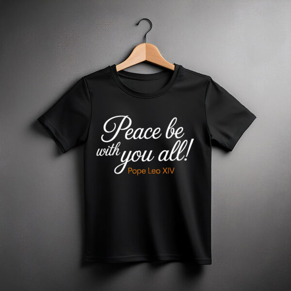Peace Be With You All Pope Leo XIV quote T-Shirt