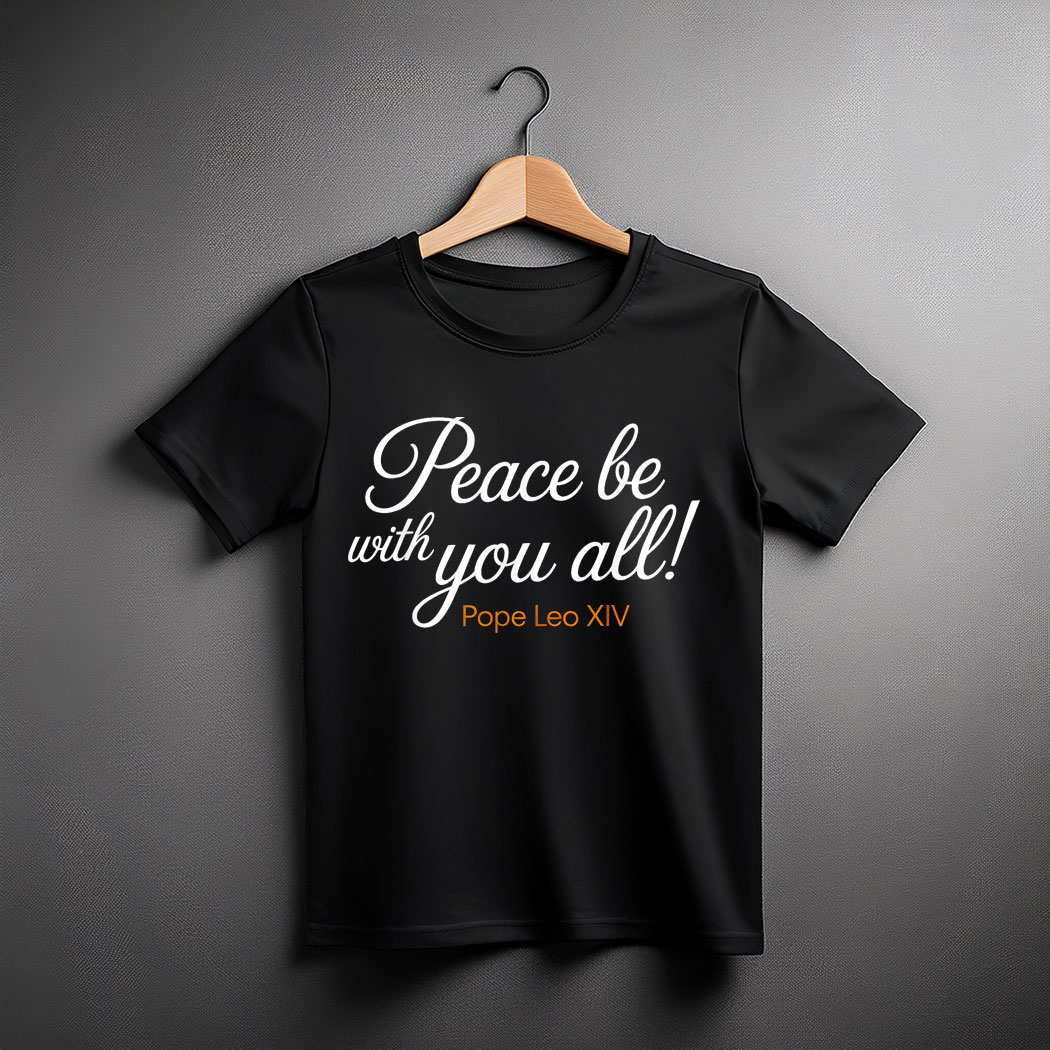 Peace Be With You All Pope Leo XIV quote T-Shirt