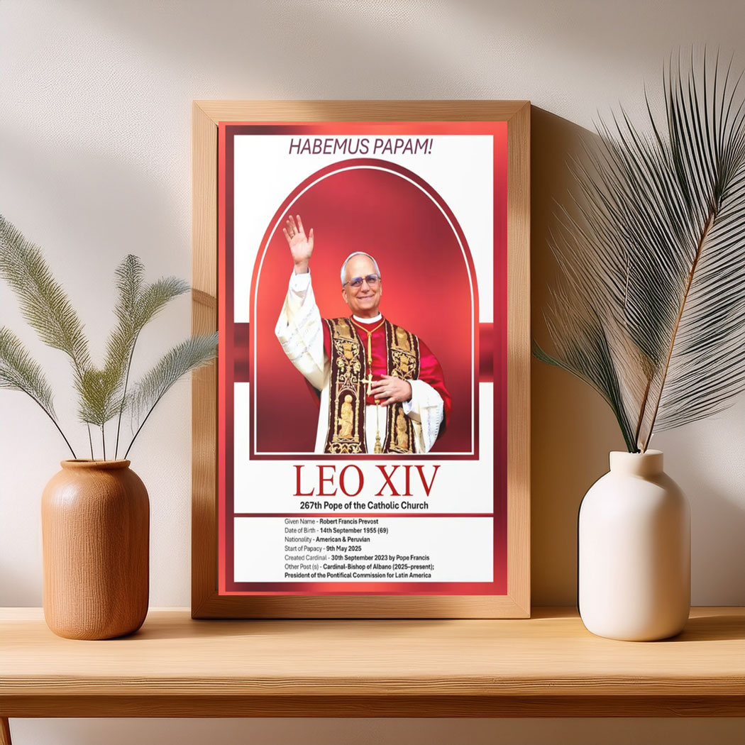 Pope Leo XIV - Robert Francis Prevost - 267th Pope of the Catholic Church Poster