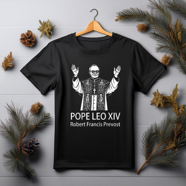 Pope Leo XIV Robert Francis Prevost Shirt