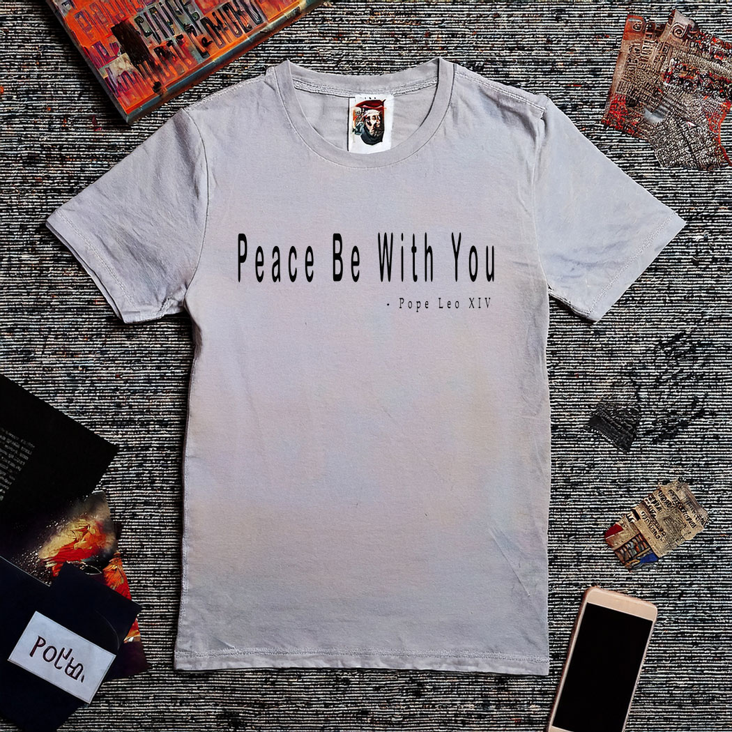 Pope Leo XIV Shirt, Peace Be With You Shirt